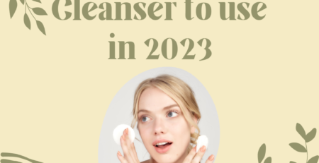 The best cleansers to use in 2023